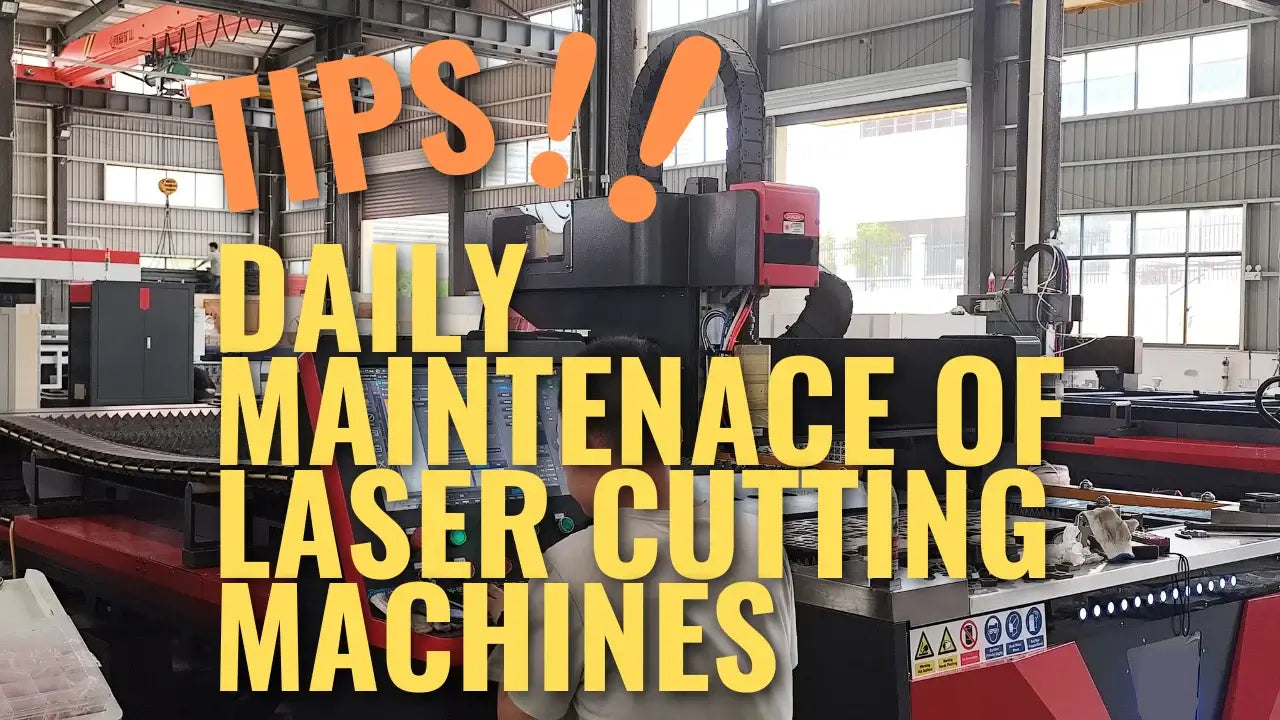 Daily Maintenance Tips for Laser Cutting Machines in an Industrial Setting