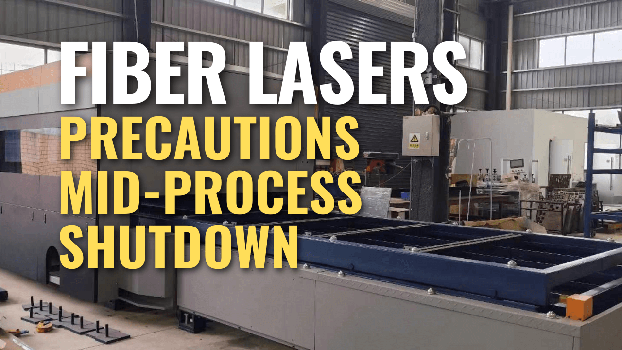 Fiber laser machine in a workshop with text overlay about mid-process shutdown precautions.